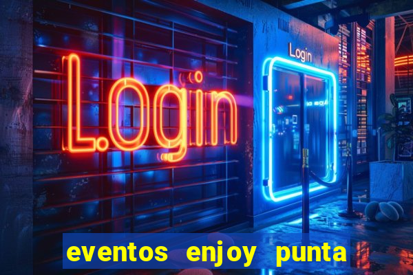 eventos enjoy punta del este